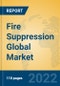 Fire Suppression Global Market Insights 2022, Analysis and Forecast to 2027, by Manufacturers, Regions, Technology, Application, Product Type - Product Image