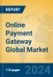 Online Payment Gateway Global Market Insights 2023, Analysis and Forecast to 2028, by Market Participants, Regions, Technology, Application, Product Type - Product Image