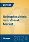 Orthophosphoric Acid Global Market Insights 2024, Analysis and Forecast to 2029, by Manufacturers, Regions, Technology, Application, Product Type - Product Image