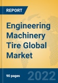 Engineering Machinery Tire Global Market Insights 2022, Analysis and Forecast to 2027, by Manufacturers, Regions, Technology, Application, Product Type- Product Image