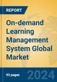 On-demand Learning Management System Global Market Insights 2024, Analysis and Forecast to 2029, by Market Participants, Regions, Technology, Application, Product Type- Product Image