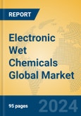 Electronic Wet Chemicals Global Market Insights 2024, Analysis and Forecast to 2029, by Manufacturers, Regions, Technology, Application- Product Image