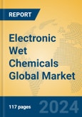 Electronic Wet Chemicals Global Market Insights 2024, Analysis and Forecast to 2029, by Manufacturers, Regions, Technology, Application- Product Image