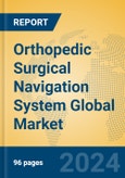 Orthopedic Surgical Navigation System Global Market Insights 2023, Analysis and Forecast to 2028, by Manufacturers, Regions, Technology, Application, Product Type- Product Image