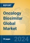 Oncology Biosimilar Global Market Insights 2024, Analysis and Forecast to 2029, by Manufacturers, Regions, Technology, Application - Product Image