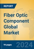 Fiber Optic Component Global Market Insights 2024, Analysis and Forecast to 2029, by Manufacturers, Regions, Technology, Application- Product Image