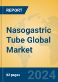 Nasogastric Tube Global Market Insights 2023, Analysis and Forecast to 2028, by Manufacturers, Regions, Technology, Application, Product Type- Product Image