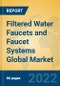Filtered Water Faucets and Faucet Systems Global Market Insights 2022, Analysis and Forecast to 2027, by Market Participants, Regions, Technology, Application, Product Type - Product Image