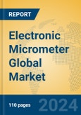 Electronic Micrometer Global Market Insights 2023, Analysis and Forecast to 2028, by Manufacturers, Regions, Technology, Application, Product Type- Product Image