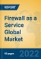 Firewall as a Service Global Market Insights 2022, Analysis and Forecast to 2027, by Market Participants, Regions, Technology - Product Thumbnail Image