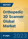 Orthopedic 3D Scanner Global Market Insights 2023, Analysis and Forecast to 2028, by Manufacturers, Regions, Technology, Application, Product Type- Product Image