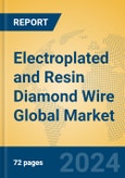 Electroplated and Resin Diamond Wire Global Market Insights 2023, Analysis and Forecast to 2028, by Manufacturers, Regions, Technology, Application, Product Type- Product Image