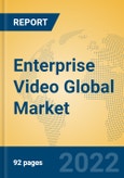 Enterprise Video Global Market Insights 2022, Analysis and Forecast to 2027, by Market Participants, Regions, Technology, Application- Product Image
