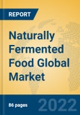 Naturally Fermented Food Global Market Insights 2022, Analysis and Forecast to 2027, by Manufacturers, Regions, Technology, Application- Product Image