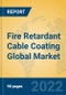 Fire Retardant Cable Coating Global Market Insights 2022, Analysis and Forecast to 2027, by Manufacturers, Regions, Technology, Application, Product Type - Product Thumbnail Image