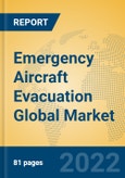 Emergency Aircraft Evacuation Global Market Insights 2022, Analysis and Forecast to 2027, by Market Participants, Regions, Technology, Application, Product Type- Product Image