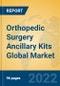 Orthopedic Surgery Ancillary Kits Global Market Insights 2022, Analysis and Forecast to 2027, by Manufacturers, Regions, Technology, Application, Product Type - Product Thumbnail Image