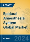 Epidural Anaesthesia System Global Market Insights 2023, Analysis and Forecast to 2028, by Manufacturers, Regions, Technology, Application, Product Type- Product Image