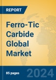 Ferro-Tic Carbide Global Market Insights 2024, Analysis and Forecast to 2029, by Manufacturers, Regions, Technology, Application- Product Image