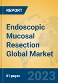 Endoscopic Mucosal Resection Global Market Insights 2023, Analysis and Forecast to 2028, by Manufacturers, Regions, Technology, Application, Product Type- Product Image