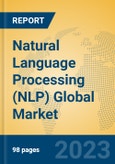 Natural Language Processing (NLP) Global Market Insights 2023, Analysis and Forecast to 2028, by Market Participants, Regions, Technology, Application, Product Type- Product Image