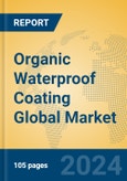 Organic Waterproof Coating Global Market Insights 2024, Analysis and Forecast to 2029, by Manufacturers, Regions, Technology, Application, Product Type- Product Image