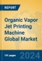 Organic Vapor Jet Printing Machine Global Market Insights 2024, Analysis and Forecast to 2029, by Manufacturers, Regions, Technology - Product Thumbnail Image