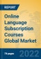 Online Language Subscription Courses Global Market Insights 2022, Analysis and Forecast to 2027, by Market Participants, Regions, Technology, Application, Product Type - Product Image