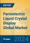 Ferroelectric Liquid Crystal Display Global Market Insights 2022, Analysis and Forecast to 2027, by Manufacturers, Regions, Technology, Application - Product Image