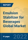 Emulsion Stabilizer for Beverages Global Market Insights 2022, Analysis and Forecast to 2027, by Manufacturers, Regions, Technology, Application- Product Image