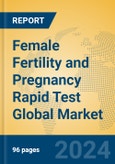 Female Fertility and Pregnancy Rapid Test Global Market Insights 2023, Analysis and Forecast to 2028, by Manufacturers, Regions, Technology, Application, Product Type- Product Image