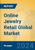 Online Jewelry Retail Global Market Insights 2024, Analysis and Forecast to 2029, by Market Participants, Regions, Technology, Product Type- Product Image