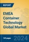 EMEA Container Technology Global Market Insights 2024, Analysis and Forecast to 2029, by Manufacturers, Regions, Technology, Application - Product Image