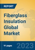 Fiberglass Insulation Global Market Insights 2023, Analysis and Forecast to 2028, by Manufacturers, Regions, Technology, Application, Product Type- Product Image