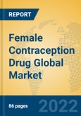 Female Contraception Drug Global Market Insights 2022, Analysis and Forecast to 2027, by Manufacturers, Regions, Technology, Application, Product Type- Product Image
