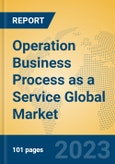 Operation Business Process as a Service Global Market Insights 2023, Analysis and Forecast to 2028, by Market Participants, Regions, Technology, Application, Product Type- Product Image