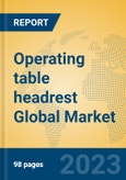 Operating table headrest Global Market Insights 2023, Analysis and Forecast to 2028, by Manufacturers, Regions, Technology, Application, Product Type- Product Image