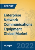 Enterprise Network Communications Equipment Global Market Insights 2022, Analysis and Forecast to 2027, by Manufacturers, Regions, Technology, Application, Product Type- Product Image