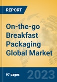 On-the-go Breakfast Packaging Global Market Insights 2023, Analysis and Forecast to 2028, by Manufacturers, Regions, Technology, Application, Product Type- Product Image