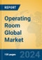 Operating Room Global Market Insights 2024, Analysis and Forecast to 2029, by Manufacturers, Regions, Technology, Application - Product Thumbnail Image