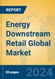 Energy Downstream Retail Global Market Insights 2024, Analysis and Forecast to 2029, by Market Participants, Regions, Technology, Product Type- Product Image
