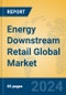 Energy Downstream Retail Global Market Insights 2023, Analysis and Forecast to 2028, by Market Participants, Regions, Technology, Product Type - Product Image