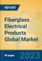 Fiberglass Electrical Products Global Market Insights 2023, Analysis and Forecast to 2028, by Manufacturers, Regions, Technology, Application, Product Type - Product Thumbnail Image