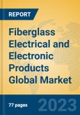 Fiberglass Electrical and Electronic Products Global Market Insights 2023, Analysis and Forecast to 2028, by Manufacturers, Regions, Technology, Application, Product Type- Product Image