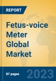 Fetus-voice Meter Global Market Insights 2022, Analysis and Forecast to 2027, by Manufacturers, Regions, Technology, Application, Product Type- Product Image