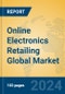 Online Electronics Retailing Global Market Insights 2023, Analysis and Forecast to 2028, by Market Participants, Regions, Technology, Application, Product Type - Product Image