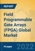 Field Programmable Gate Arrays (FPGA) Global Market Insights 2022, Analysis and Forecast to 2027, by Manufacturers, Regions, Technology, Product Type- Product Image