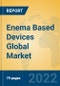 Enema Based Devices Global Market Insights 2022, Analysis and Forecast to 2027, by Manufacturers, Regions, Technology, Application, Product Type - Product Image