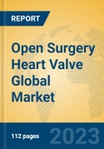 Open Surgery Heart Valve Global Market Insights 2023, Analysis and Forecast to 2028, by Manufacturers, Regions, Technology, Application, Product Type- Product Image