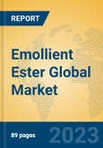 Emollient Ester Global Market Insights 2023, Analysis and Forecast to 2028, by Manufacturers, Regions, Technology, Application, Product Type- Product Image